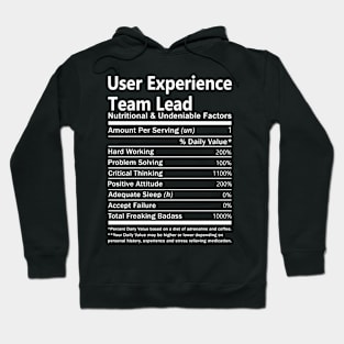 User Experience Team Lead T Shirt - Nutritional and Undeniable Factors Gift Item Tee Hoodie